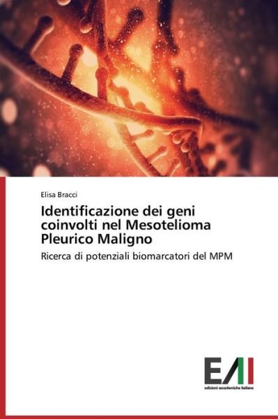 Cover for Bracci Elisa · Identificazione Dei Geni Coinvolti Nel Mesotelioma Pleurico Maligno (Paperback Book) (2015)