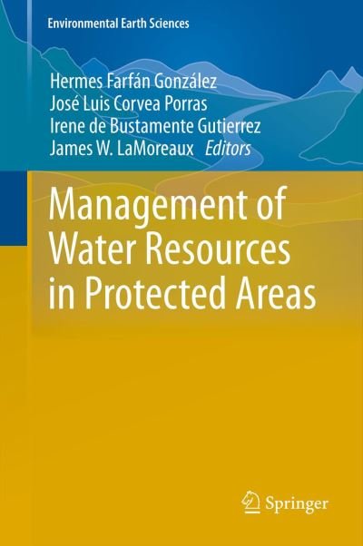 Management of Water Resources in Protected Areas - Environmental Earth Sciences - Hermes Farfan Gonzalez - Bücher - Springer-Verlag Berlin and Heidelberg Gm - 9783642163296 - 16. März 2013