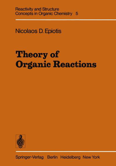 Cover for N. D. Epiotis · Theory of Organic Reactions - Reactivity and Structure: Concepts in Organic Chemistry (Taschenbuch) [Softcover reprint of the original 1st ed. 1978 edition] (2011)