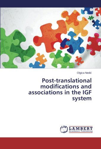 Post-translational Modifications and Associations in the Igf System - Olgica Nedic - Books - LAP LAMBERT Academic Publishing - 9783659192296 - March 3, 2014