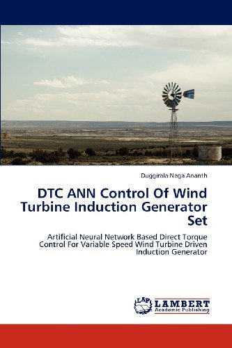 Cover for Duggirala Naga Ananth · Dtc Ann Control of Wind Turbine Induction Generator Set: Artificial Neural Network Based Direct Torque Control for Variable Speed Wind Turbine Driven Induction Generator (Paperback Bog) (2012)