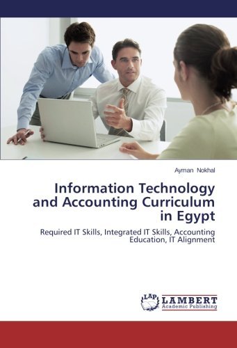 Cover for Ayman Nokhal · Information Technology and Accounting Curriculum in Egypt: Required It Skills, Integrated It Skills, Accounting Education, It Alignment (Pocketbok) (2014)