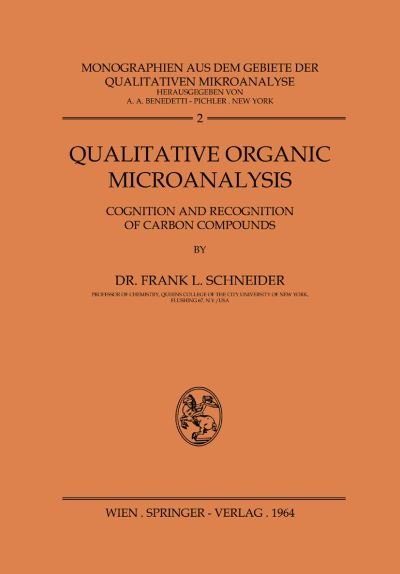 Cover for Frank Schneider · Qualitative Organic Microanalysis: Cognition and Recognition of Carbon Compounds - Monographien aus dem Gebiete der qualitativen Mikroanalyse (Paperback Bog) [Softcover reprint of the original 1st ed. 1964 edition] (2012)