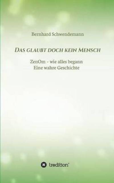 Cover for Bernhard Schwendemann · Das Glaubt Doch Kein Mensch... (Paperback Book) (2015)
