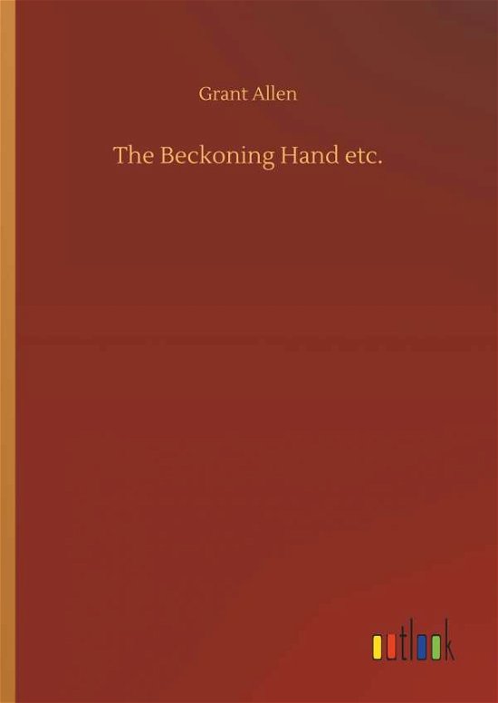 Cover for Allen · The Beckoning Hand etc. (Book) (2019)