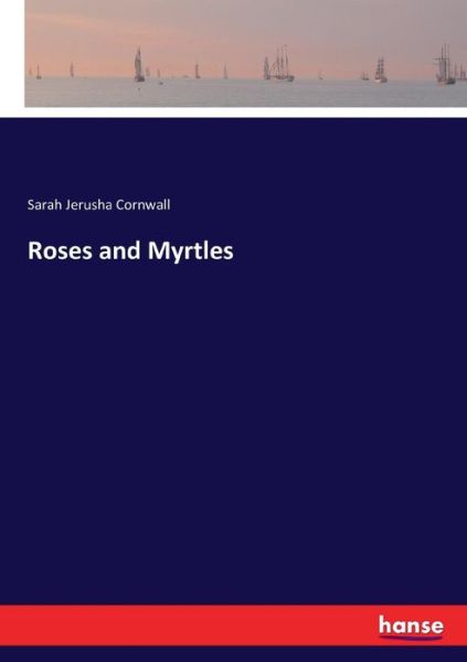 Cover for Cornwall · Roses and Myrtles (Book) (2016)