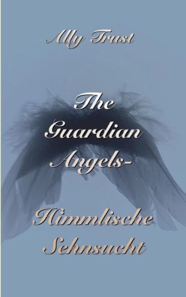 The Guardian Angels - Himmlische - Trust - Kirjat -  - 9783746014296 - maanantai 6. marraskuuta 2017