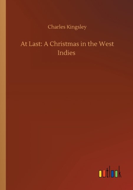 Cover for Charles Kingsley · At Last: A Christmas in the West Indies (Taschenbuch) (2020)