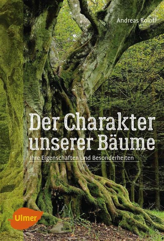 Der Charakter unserer Bäume - Roloff - Bøger -  - 9783800109296 - 