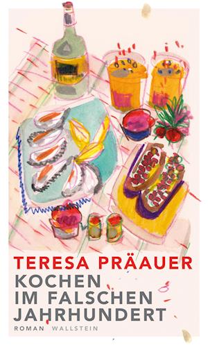 Cover for Teresa Präauer · Kochen im falschen Jahrhundert (Bok) (2023)