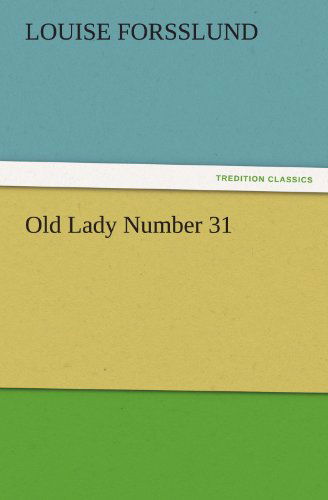 Cover for Louise Forsslund · Old Lady Number 31 (Tredition Classics) (Paperback Book) (2011)