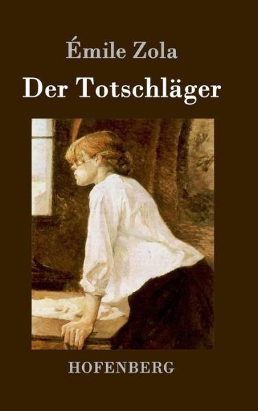 Cover for Emile Zola · Der Totschlager (Hardcover bog) (2015)