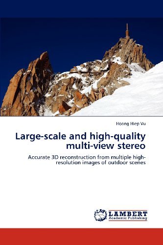 Cover for Hoang Hiep Vu · Large-scale and High-quality Multi-view Stereo: Accurate 3D Reconstruction from Multiple High-resolution Images of Outdoor Scenes (Paperback Book) (2012)