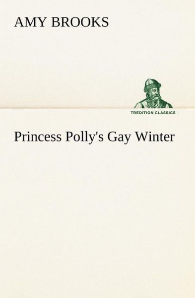 Cover for Amy Brooks · Princess Polly's Gay Winter (Tredition Classics) (Paperback Book) (2013)