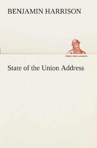 Cover for Benjamin Harrison · State of the Union Address (Tredition Classics) (Pocketbok) (2013)