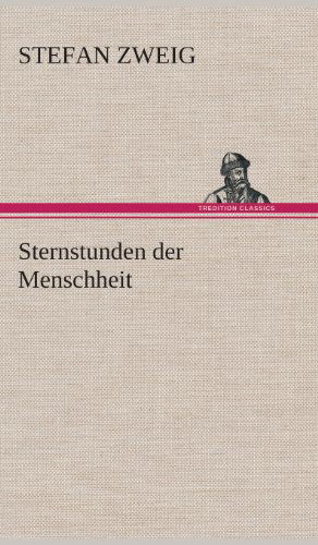 Sternstunden Der Menschheit - Stefan Zweig - Bücher - TREDITION CLASSICS - 9783849537296 - 7. März 2013