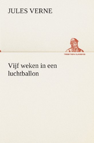 Vijf Weken in Een Luchtballon (Tredition Classics) (Dutch Edition) - Jules Verne - Bøger - tredition - 9783849540296 - 4. april 2013