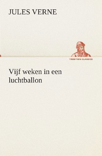 Vijf Weken in Een Luchtballon (Tredition Classics) (Dutch Edition) - Jules Verne - Libros - tredition - 9783849540296 - 4 de abril de 2013