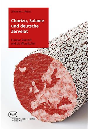 Cover for Johannes J. Arens · Chorizo, Salame und deutsche Zervelat (Paperback Book) (2011)