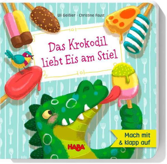 Cover for Geißler · Das Krokodil liebt Eis am Stiel (Book)