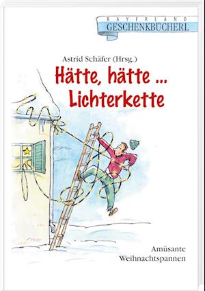 Cover for Astrid Schäfer · Hätte, hätte... Lichterkette (Book) (2021)