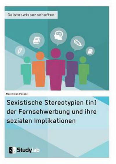 Cover for Maximilian Povacz · Sexistische Stereotypien (in) der Fernsehwerbung und ihre sozialen Implikationen (Paperback Book) (2016)