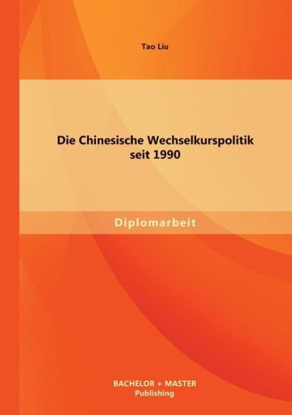 Cover for Tao Liu · Die Chinesische Wechselkurspolitik Seit 1990 (Paperback Bog) [German edition] (2013)