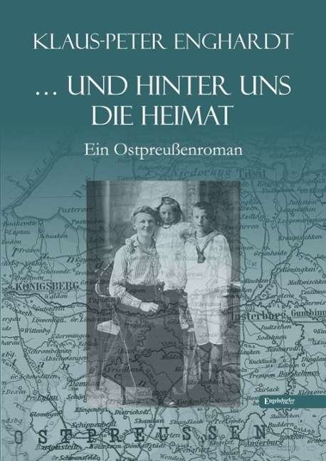 Cover for Enghardt · ... und hinter uns die Heimat (Book)