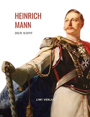 Cover for Heinrich Mann · Heinrich Mann: Der Kopf. Vollständige Neuausgabe (Taschenbuch) (2021)