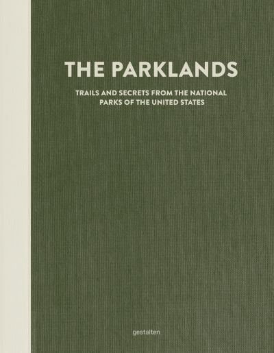 Cover for Gestalten · The Parklands: Trails and Secrets from the National Parks of the United States (Hardcover bog) (2022)
