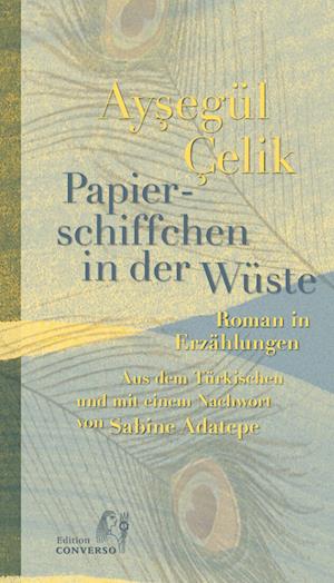 Cover for Aysegül Çelik · Papierschiffchen in der Wüste (Buch) (2022)