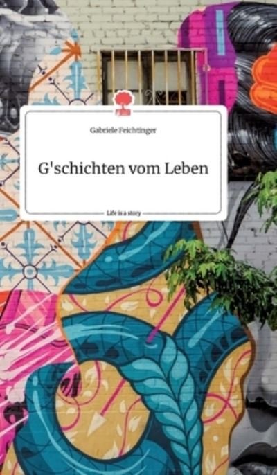 Cover for Feichtinger · G'schichten vom Leben. Life (Buch) (2020)