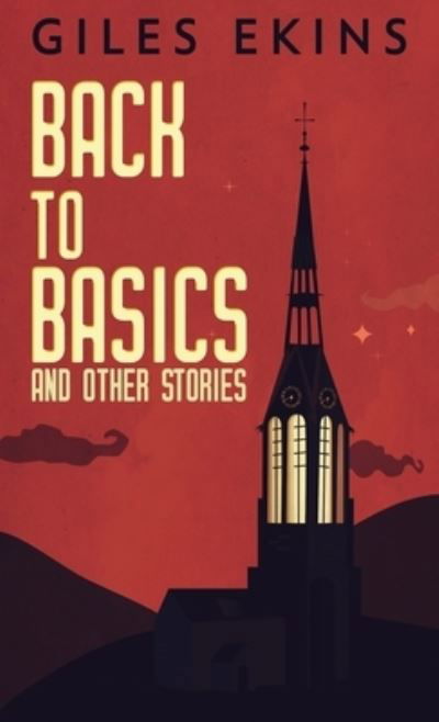 Cover for Giles Ekins · Back To Basics And Other Stories (Inbunden Bok) [2nd edition] (2021)