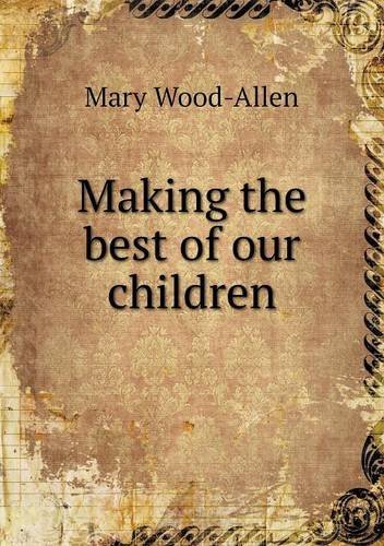 Cover for Mary Wood-allen · Making the Best of Our Children (Pocketbok) (2013)
