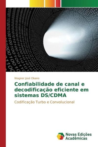 Cover for Okano Wagner Jose · Confiabilidade De Canal E Decodificacao Eficiente Em Sistemas Ds/cdma (Paperback Book) (2015)