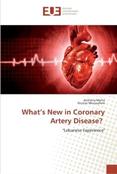 What's New in Coronary Artery Dis - Matta - Books -  - 9786202287296 - March 26, 2018