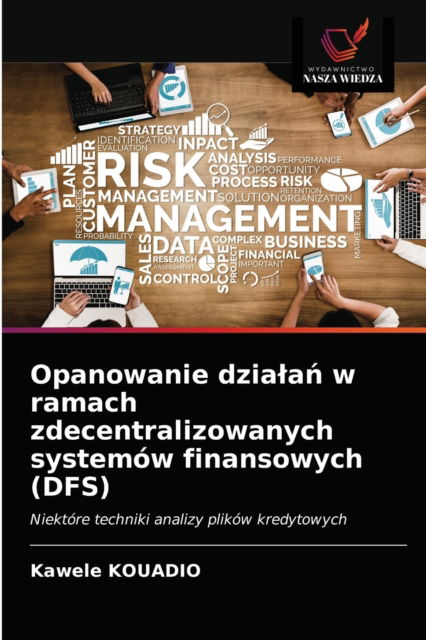 Cover for Kawele Kouadio · Opanowanie dziala? w ramach zdecentralizowanych systemow finansowych (DFS) (Paperback Book) (2021)