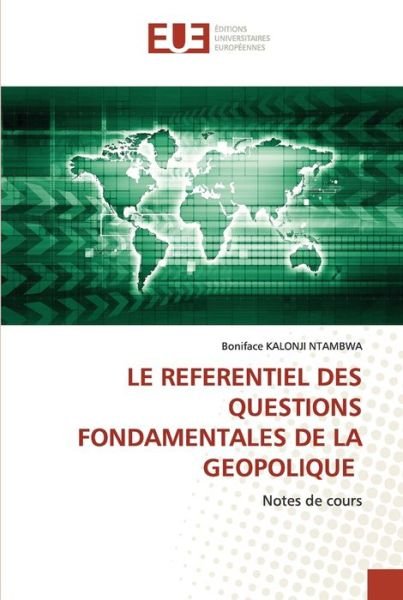 Cover for Boniface Kalonji Ntambwa · Le Referentiel Des Questions Fondamentales de la Geopolique (Paperback Book) (2021)