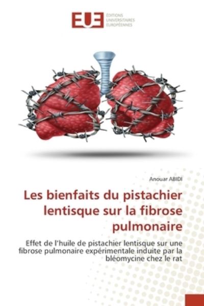 Cover for Anouar Abidi · Les bienfaits du pistachier lentisque sur la fibrose pulmonaire (Paperback Book) (2022)