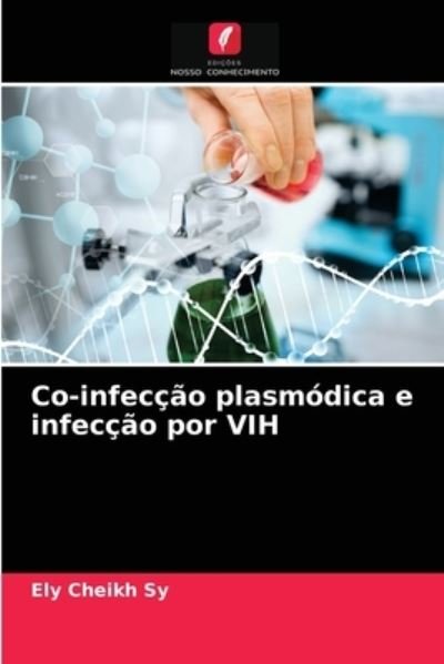 Cover for Ely Cheikh Sy · Co-infeccao plasmodica e infeccao por VIH (Paperback Book) (2021)
