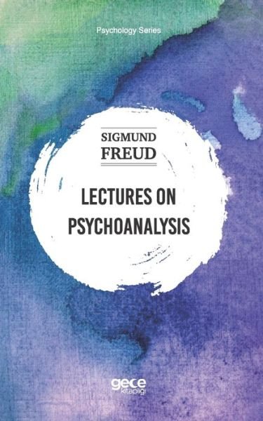 Lectures On Psychoanalysis - Sigmund Freud - Livres - Gece Kitapligi - 9786257836296 - 15 juillet 2020