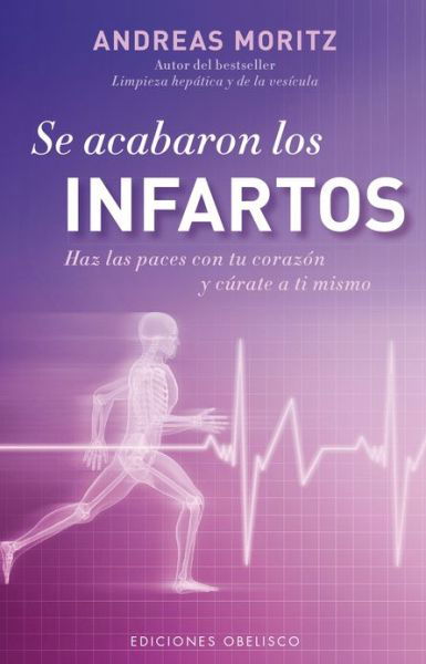 Se Acabaron Los Infartos (Salud Y Vida Natural) (Spanish Edition) - Andreas Moritz - Books - Obelisco - 9788497779296 - June 30, 2013