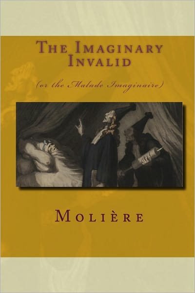 Cover for Molière · The Imaginary Invalid: (Or the Malade Imaginaire) (Pocketbok) (2009)