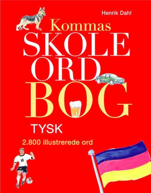 Cover for Henrik Dahl · Kommas skoleordbog -TYSK over 2800 illustrerede ord (Indbundet Bog) [1. udgave] (2016)