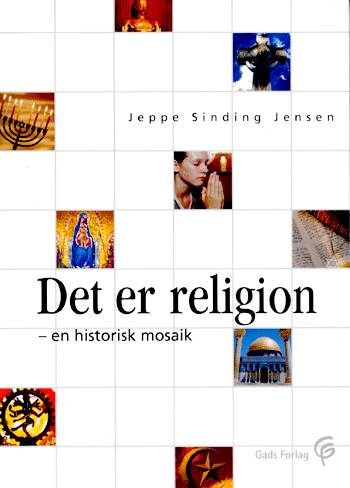 Cover for Jeppe Sinding Jensen · Religion i nutiden: Det er religion - en historisk mosaik (Sewn Spine Book) [1º edição] (2003)