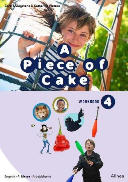 Cover for Carol Livingstone; Catherine Watson · A piece of Cake: A Piece of Cake 4, Workbook (Sewn Spine Book) [2th edição] (2017)