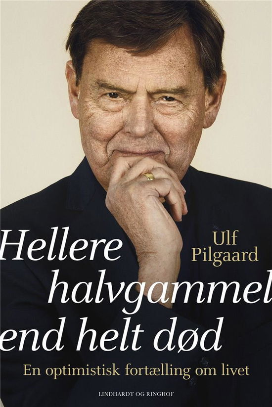 Cover for Ulf Pilgaard · Hellere halvgammel end helt død (Innbunden bok) [3. utgave] (2022)