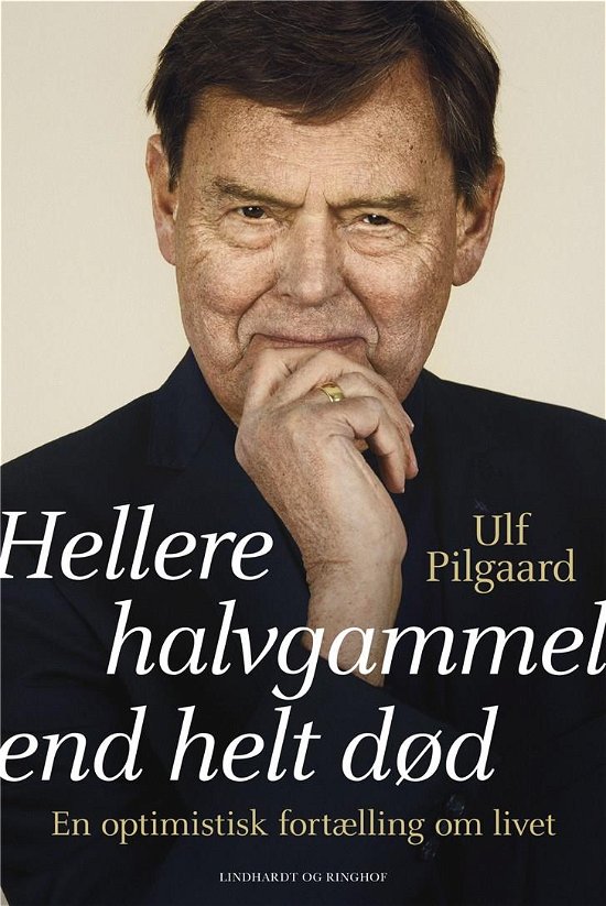 Cover for Ulf Pilgaard · Hellere halvgammel end helt død (Bound Book) [3th edição] (2022)