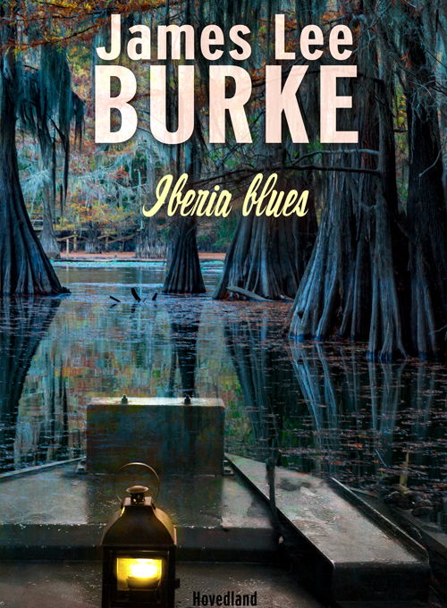 Cover for James Lee Burke · Iberia blues (Sewn Spine Book) [1st edition] (2022)