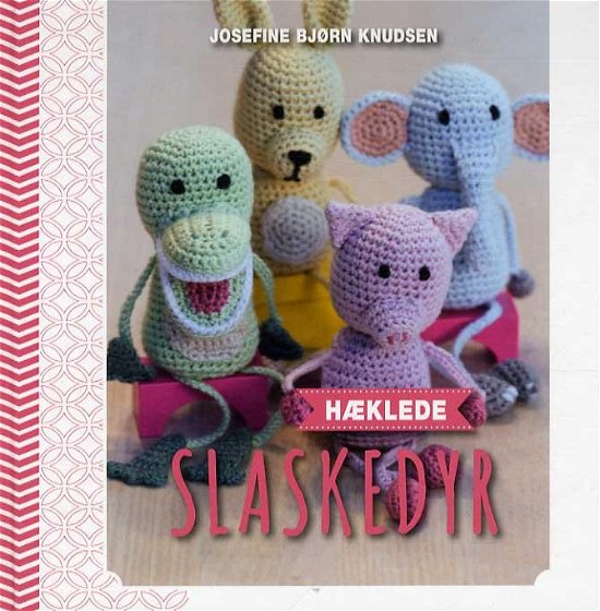Cover for Josefine Bjørn Knudsen · Hæklede slaskedyr (Gebundesens Buch) [1. Ausgabe] (2016)
